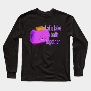 Retro inscription "Let's take a bath together" Long Sleeve T-Shirt